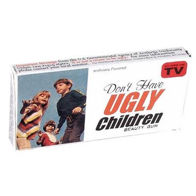 Click to get Dont Have Ugly Children Gum