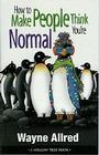 Make People Think Youre Normal Book